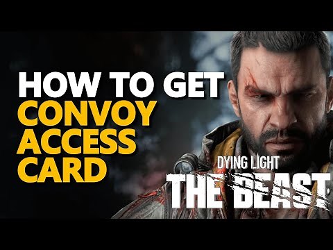 How to get Convoy Access Card Dying Light The Beast