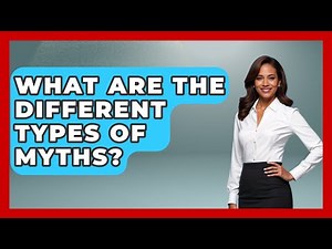 What Are The Different Types Of Myths? - Exploring Ancient Myths