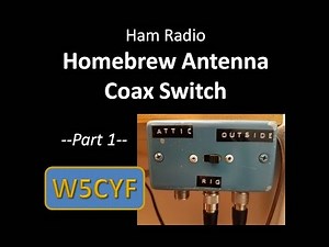 Ham Radio—Homebrew Antenna/Coax Switch: Part 1