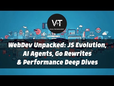 WebDev Unpacked: JS Evolution, AI Agents, Go Rewrites & Performance Deep Dives