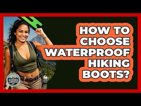 How To Choose Waterproof Hiking Boots?