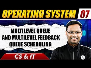 Operating System 07 | Multilevel Queue and Multilevel Feedback Queue Scheduling | CS & IT