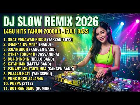 DJ SLOW REMIX FULL BASS TERBARU 2026 🔥 LAGU POP INDONESIA NONSTOP