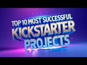 Top 10 Most Successful Kickstarter Projects