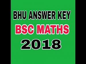 BHU BSC MATHS ANSWER KEY 2018