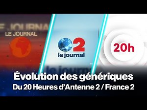 Évolution des génériques du Journal de 20 Heures d'Antenne 2 / France 2