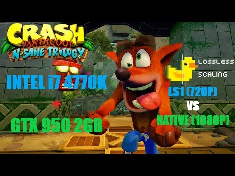 Crash Bandicoot N.Sane Trilogy | Lossless Scaling | LS1 vs Native | Intel i7 4770k + GTX 950 2GB