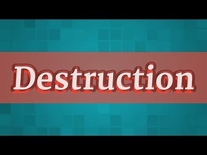 DESTRUCTION pronunciation • How to pronounce DESTRUCTION