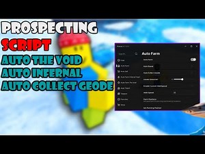 [🔥BEST ] PROSPECTING SCRIPT | AUTO FARM | AUTO VOID & AUTO INFERNAL & AUTO COLLECT GEODE | PASTEBIN