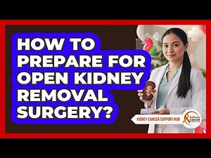 How To Prepare For Open Kidney Removal Surgery?