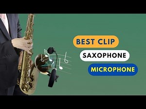 Best Clip on Saxophone Microphone in 2023 | Recording, Live, Wireless