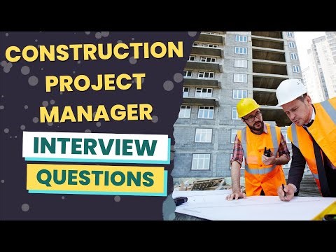 Construction Project Manager Interview Questions (with answers & tips)