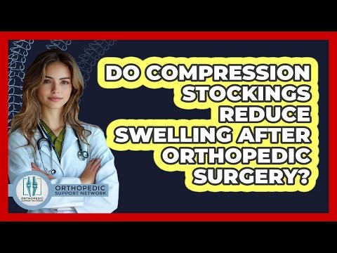 Do Compression Stockings Reduce Swelling After Orthopedic Surgery?