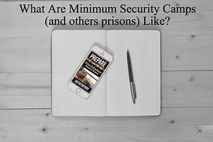 What Are Minimum Security Camps-and others prisons-Like?(Chapter 23)