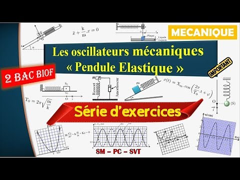 Pendule élastique -Tous les examens nationaux - 4h - جميع وطنيات النواس المرن - SM / PC / SVT