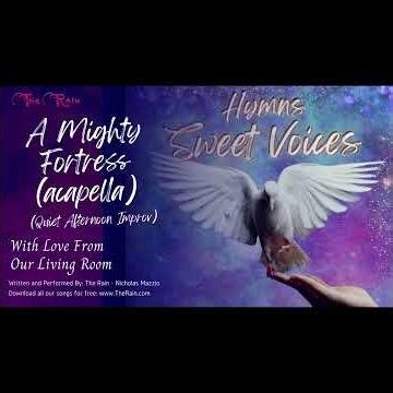 14 A Mighty Fortress Sweet Voices Acapella Hymns 518 Nicholas Mazzio Lauren Mazzio The Rain