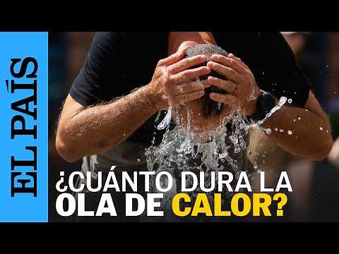 Nueva ola de calor en España: temperaturas extremas y riesgo para la salud | EL PAÍS