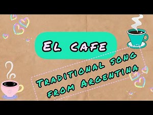 El Cafe - traditional song from Argentina, with lyrics (παραδοσιακό αργεντίνικο τραγούδι)