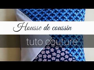 HOUSSE DE COUSSIN [TUTO COUTURE]
