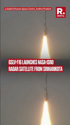 GSLV-F16 Launches NASA-ISRO Radar Satellite from Sriharikota