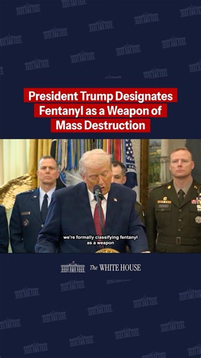 The White House on Instagram: "BREAKING: President Trump just declared FENTANYL a WEAPON OF MASS DESTRUCTION. This critical step unleashes every tool to combat the cartels & foreign networks responsible for flooding communities with this deadly substance—the leading cause of death among Americans aged 18-45."
