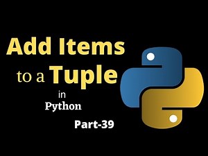 How to add items to the tuple || Part-39 || Python Tutorial for Beginners