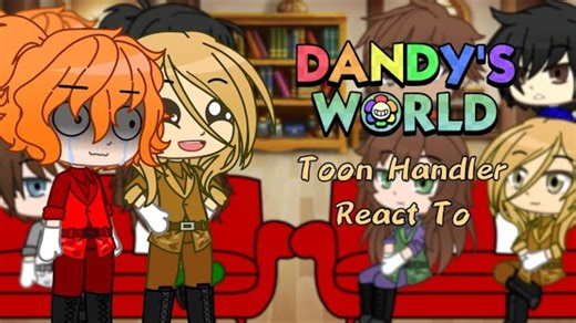 Dandy_s world Toon Handler ( Event Toon Handler) React to