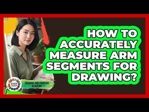 How To Accurately Measure Arm Segments For Drawing?