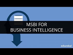 Understanding Business Intelligence | MSBI For Business Intelligence | MSBI Tutorial | Edureka