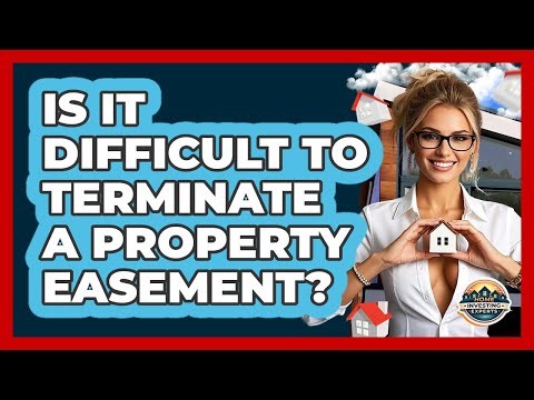 Is It Difficult To Terminate A Property Easement? - Home Investing Experts