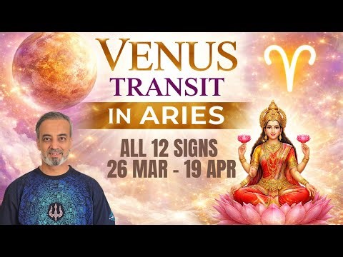 Venus Transit in Aries for all 12 Signs 26 March till 19 April 2026