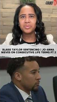 Blaise Taylor sentencing | Jo-Anna Nieves on consecutive life terms PT1 | The Nieves Law Firm