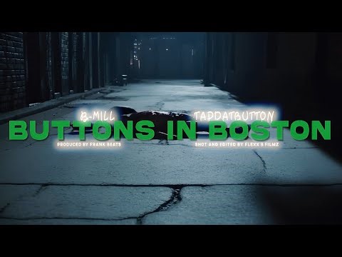 B-MILL X TAPDATBUTTON - "BUTTON IN BOSTON" (OFFICIAL VIDEO) PRODUCED BY @thefrankbeatsmf