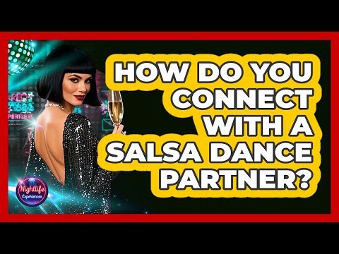How Do You Connect With A Salsa Dance Partner?