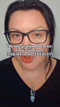 💫The Integration Blueprint: Your Path from Insight to Sovereignty