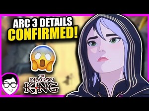 4 STORY DETAILS CONFIRMED for Arc 3! The Dragon King News + Theories | The Dragon Prince Season 8
