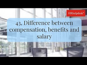 43, Difference between compensation, benefits and salary
