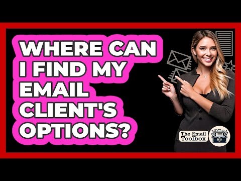 Where Can I Find My Email Client's Options?
