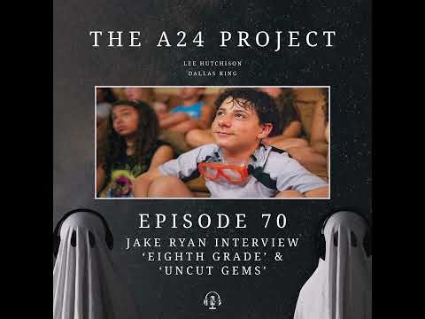 70 - Jake 'Eighth Grade & Uncut Gems' Ryan Interview