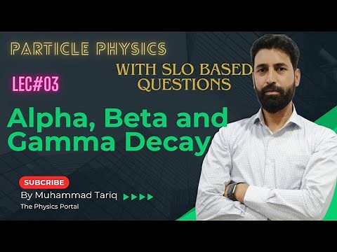 Alpha, Beta, and Gamma decay | Lec 3