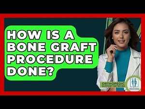 How Is A Bone Graft Procedure Done? - Orthopedic Support Network