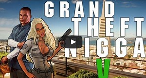 Grand Theft Nxgga V (GTA V Hood Voice Over Parody)