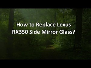 How to Replace Lexus RX350 Side Mirror Glass?