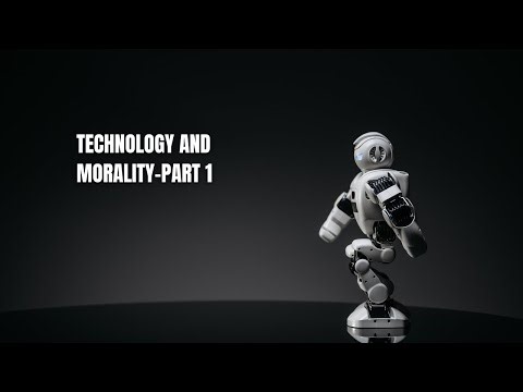 Technology and Morality- Part 1