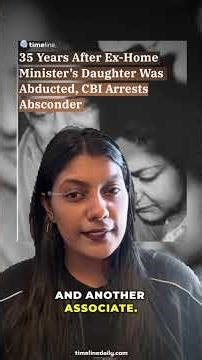 35 Years After Ex-Home Minister's Daughter Was Abducted, CBI ArrestsAbsconder