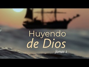 HUYENDO DE DIOS. Jonás 1. Prédicas cristianas. Pastor Martin López Tróchez.