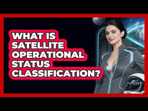 What Is Satellite Operational Status Classification?