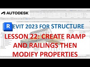 REVIT 2023 STRUCTURE: LESSON 22 - CREATE RAMP AND RAILINGS THEN MODIFY PROPERTIES