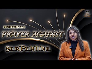 Prayers Against Serpentine Spirit! Prophetic Deliverance.