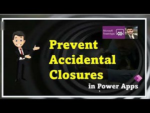 prevent accidental closure of power app || power app